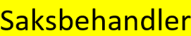Tekst saksbehandler med sort skrift og gul bakgrunn - Klikk for stort bilde
